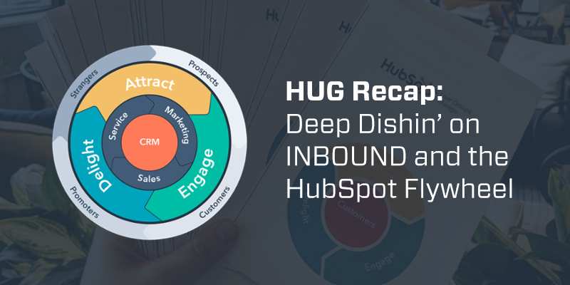 HUG Recap: Deep Dishin’ on INBOUND and the HubSpot Flywheel