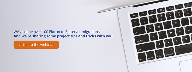 Listen to our webinar where we share Episerver migration tips.