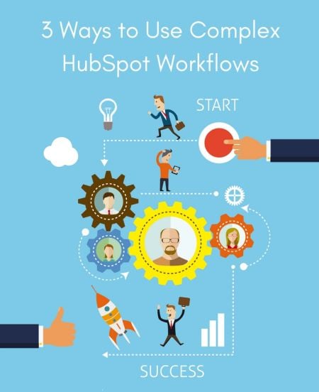 3 Ways to Use Complex HubSpot Workflows